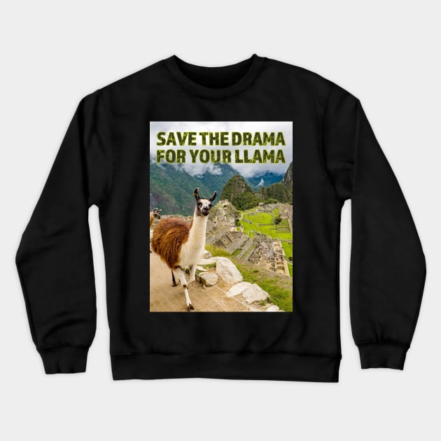 Save the Drama for your Llama at Machu Picchu Crewneck Sweatshirt by FrogAndToadsWorkshop